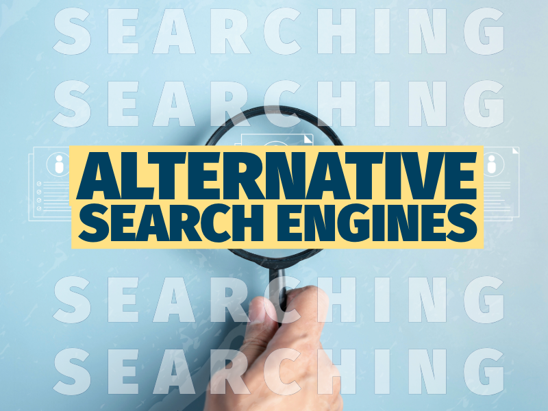 Beyond Google: Alternative Search Engines alternative search engines